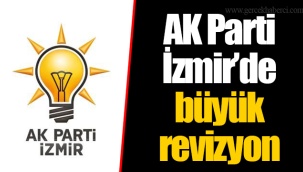 AK Parti İzmir’de büyük revizyon