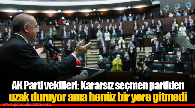 AK Parti vekilleri: Kararsız seçmen partiden uzak duruyor ama henüz bir yere gitmedi