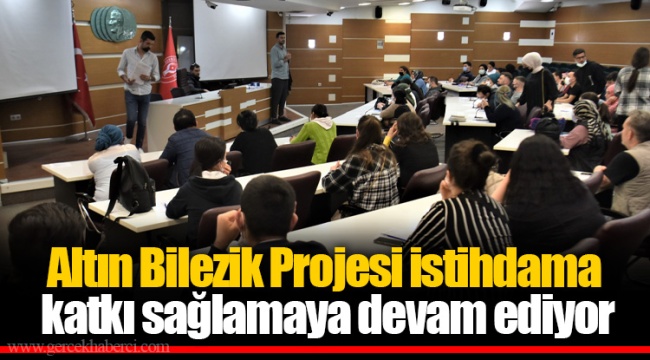 Altın Bilezik Projesi istihdama katkı sağlamaya devam ediyor