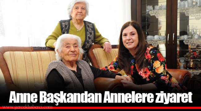 Anne Başkandan Annelere ziyaret