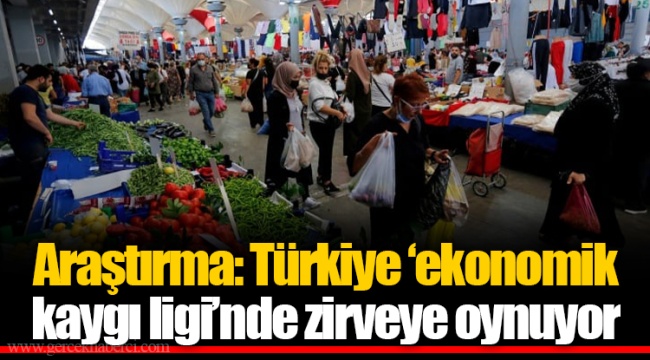 Araştırma: Türkiye ‘ekonomik kaygı ligi’nde zirveye oynuyor