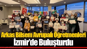 Arkas Bilsem Avrupalı Öğretmenleri İzmir’de Buluşturdu