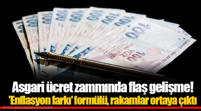 Asgari ücret zammında flaş gelişme! 'Enflasyon farkı' formülü, rakamlar ortaya çıktı