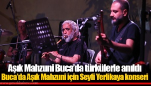 Aşık Mahzuni Buca’da türkülerle anıldı
