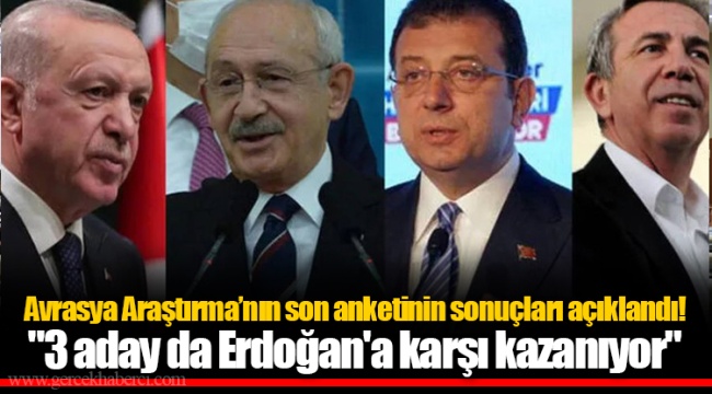 Avrasya Araştırma’nın son anketinin sonuçları açıklandı! "3 aday da Erdoğan'a karşı kazanıyor"