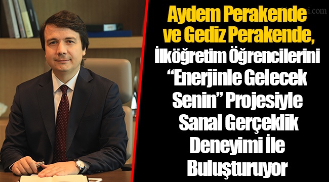 Aydem Perakende ve Gediz Perakende, İlköğretim Öğrencilerini “Enerjinle Gelecek Senin” Projesiyle Sanal Gerçeklik Deneyimi İle Buluşturuyor