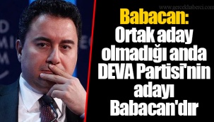 Babacan: Ortak aday olmadığı anda DEVA Partisi'nin adayı Babacan'dır