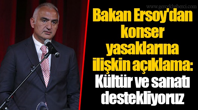 Bakan Ersoy'dan konser yasaklarına ilişkin açıklama: Kültür ve sanatı destekliyoruz