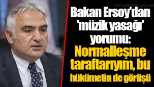 Bakan Ersoy'dan 'müzik yasağı' yorumu: Normalleşme taraftarıyım, bu hükümetin de görüşü