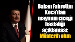 Bakan Fahrettin Koca'dan maymun çiçeği hastalığı açıklaması: Müsterih olun