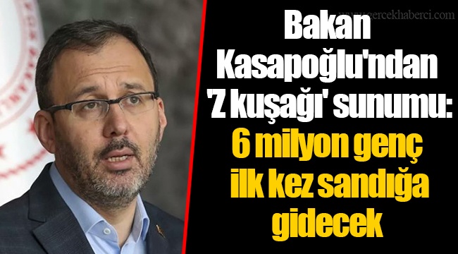 Bakan Kasapoğlu'ndan 'Z kuşağı' sunumu:  6 milyon genç ilk kez sandığa gidecek