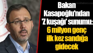 Bakan Kasapoğlu'ndan 'Z kuşağı' sunumu: 6 milyon genç ilk kez sandığa gidecek