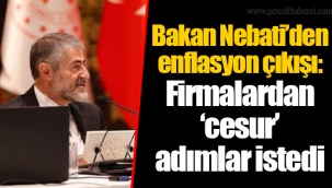 Bakan Nebati’den enflasyon çıkışı: Firmalardan ‘cesur’ adımlar istedi