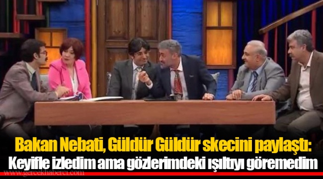 Bakan Nebati, Güldür Güldür skecini paylaştı: Keyifle izledim ama gözlerimdeki ışıltıyı göremedim