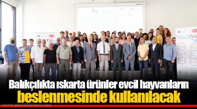 Balıkçılıkta ıskarta ürünler evcil hayvanların beslenmesinde kullanılacak