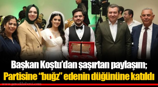 Başkan Koştu’dan şaşırtan paylaşım; Partisine “buğz” edenin düğününe katıldı
