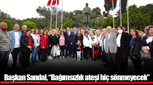 Başkan Sandal, “Bağımsızlık ateşi hiç sönmeyecek”