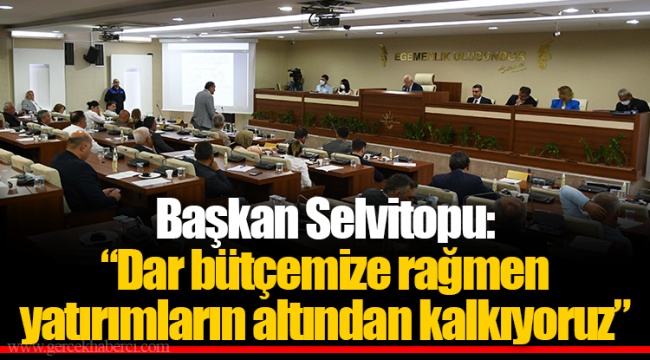 Başkan Selvitopu: “Dar bütçemize rağmen yatırımların altından kalkıyoruz”