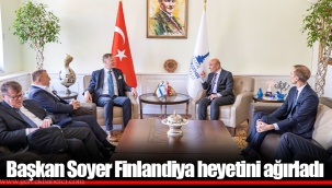 Başkan Soyer Finlandiya heyetini ağırladı