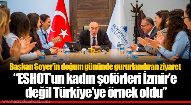 Başkan Soyer'in doğum gününde gururlandıran ziyaret