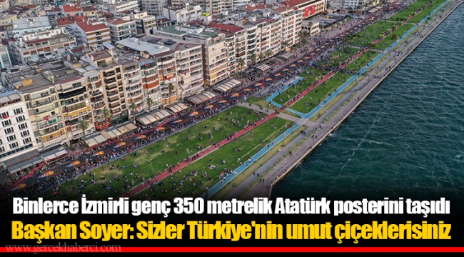 Başkan Soyer: Sizler Türkiye'nin umut çiçeklerisiniz