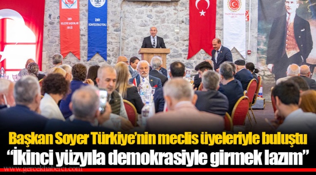 Başkan Soyer Türkiye’nin meclis üyeleriyle buluştu 