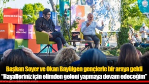 Başkan Soyer ve Okan Bayülgen gençlerle bir araya geldi