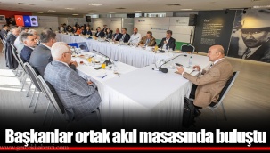 Başkanlar ortak akıl masasında buluştu