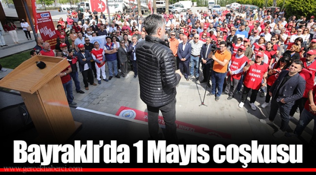 Bayraklı’da 1 Mayıs coşkusu