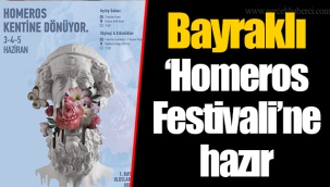 Bayraklı ‘Homeros Festivali’ne hazır