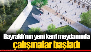 Bayraklı’nın yeni kent meydanında çalışmalar başladı
