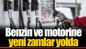 Benzin ve motorine yeni zamlar yolda