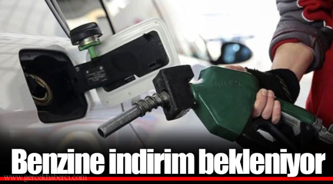 Benzine indirim bekleniyor