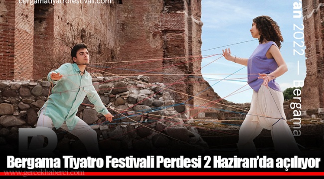 Bergama Tiyatro Festivali Perdesi 2 Haziran’da açılıyor