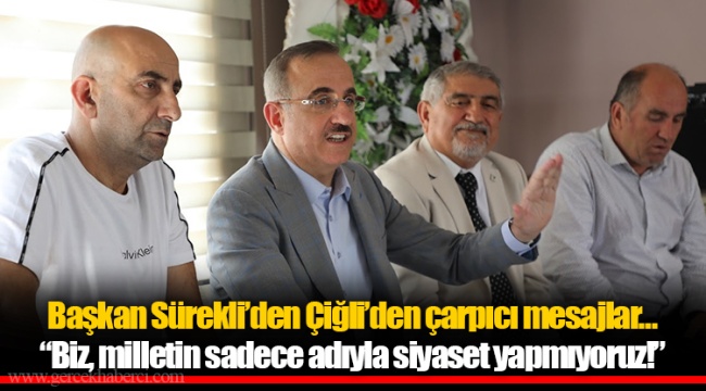 “Biz, milletin sadece adıyla siyaset yapmıyoruz!”