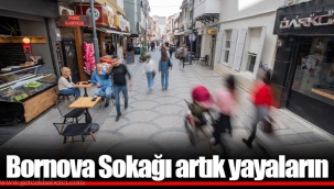 Bornova Sokağı artık yayaların