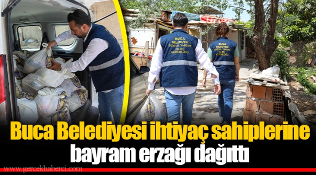 Buca Belediyesi ihtiyaç sahiplerine bayram erzağı dağıttı