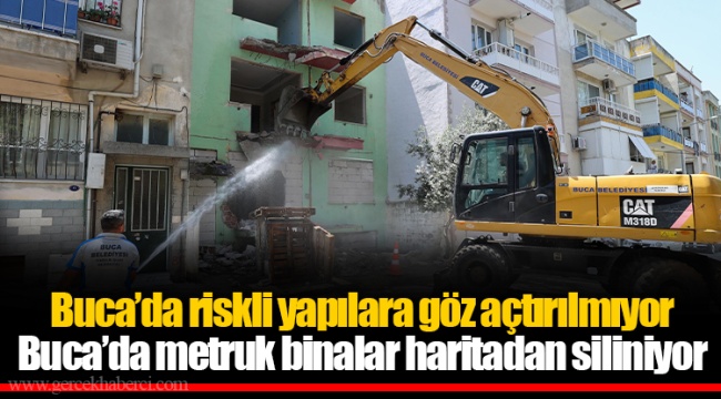 Buca’da riskli yapılara göz açtırılmıyor
