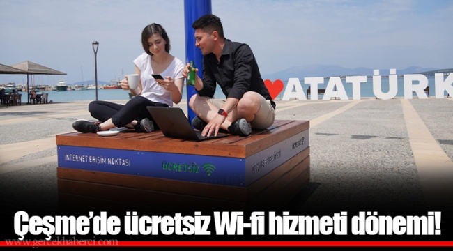 Çeşme’de ücretsiz Wi-fi hizmeti dönemi!