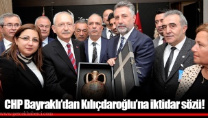 CHP Bayraklı’dan Kılıçdaroğlu’na iktidar sözü!