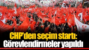 CHP'den seçim startı: Görevlendirmeler yapıldı
