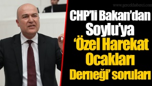 CHP’li Bakan’dan Soylu’ya ‘Özel Harekat Ocakları Derneği’ soruları