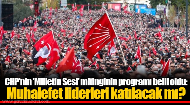 CHP'nin 'Milletin Sesi' mitinginin programı belli oldu: Muhalefet liderleri katılacak mı?