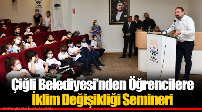 Çiğli Belediyesi’nden Öğrencilere İklim Değişikliği Semineri