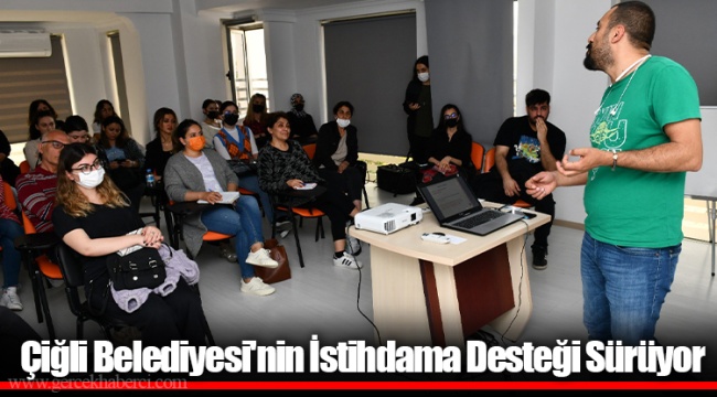 Çiğli Belediyesi'nin İstihdama Desteği Sürüyor