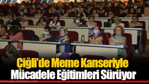 Çiğli’de Meme Kanseriyle Mücadele Eğitimleri Sürüyor