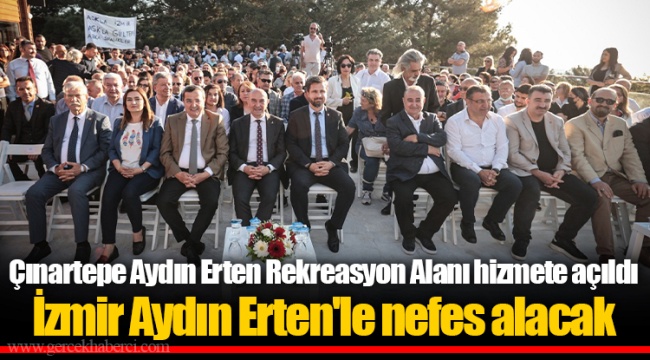 Çınartepe Aydın Erten Rekreasyon Alanı hizmete açıldı İzmir Aydın Erten'le nefes alacak
