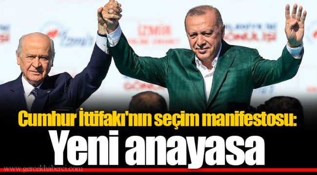 Cumhur İttifakı'nın seçim manifestosu: Yeni anayasa