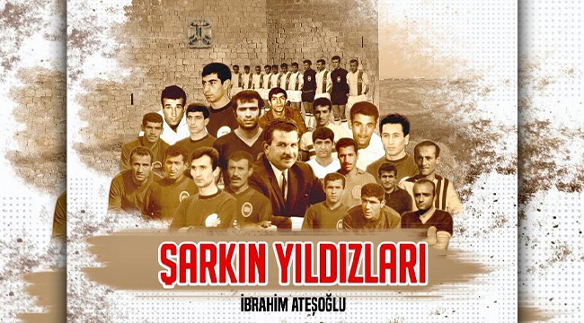 Diyarbakır Futbol Tarihine Bir Başyapıt Daha:   “Şarkın Yıldızları”
