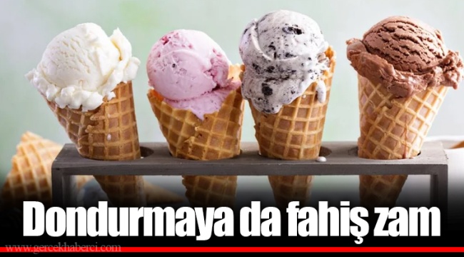 Dondurmaya da fahiş zam